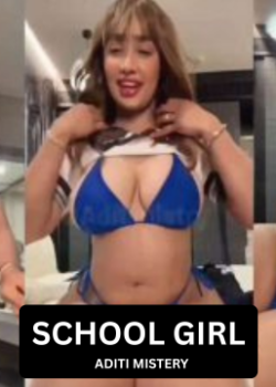School Girl-Desi Uncut Aditi Mistry Aagnaal Porn