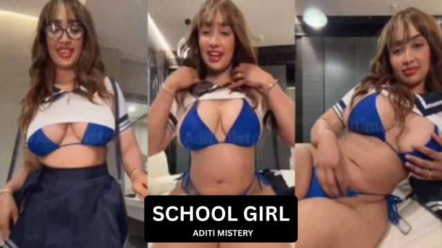 School Girl-Desi Uncut Aditi Mistry Aagnaal Porn